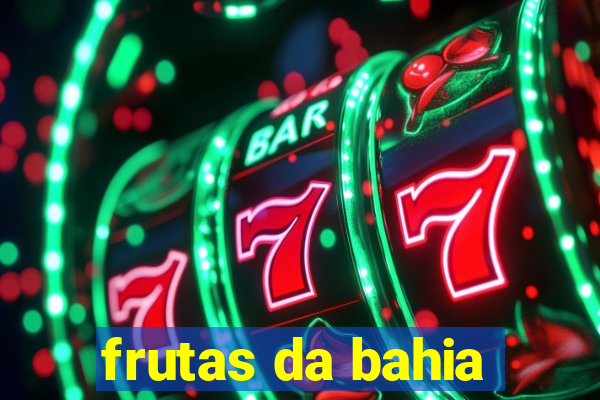 frutas da bahia